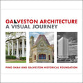 The cover of the book ’galveston architecture: a visual journey’ by pino shah and galveston historical foundation.